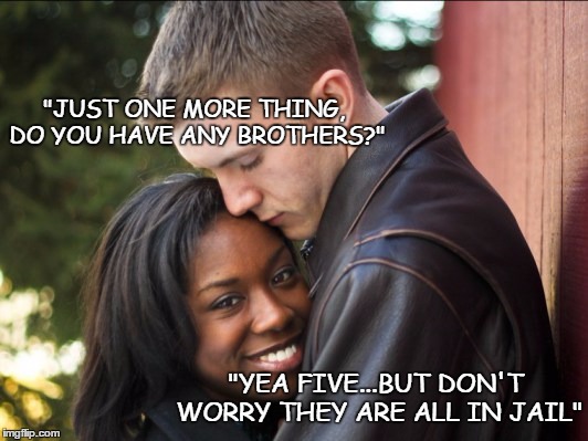 brothers | "JUST ONE MORE THING, DO YOU HAVE ANY BROTHERS?"; "YEA FIVE...BUT DON'T WORRY THEY ARE ALL IN JAIL" | image tagged in brothers | made w/ Imgflip meme maker