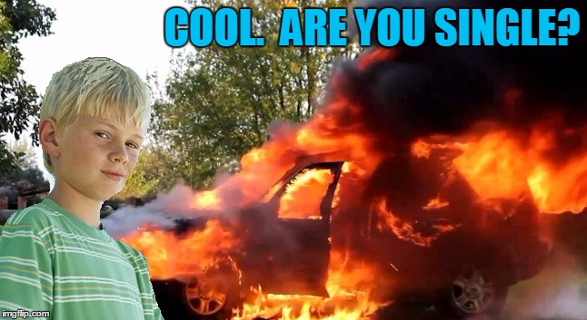 vengeful child | COOL.  ARE YOU SINGLE? | image tagged in vengeful child | made w/ Imgflip meme maker