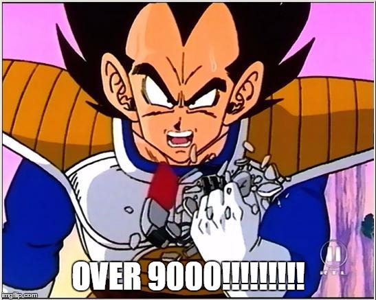 Vegeta over 9000 | OVER 9000!!!!!!!!! | image tagged in vegeta over 9000 | made w/ Imgflip meme maker