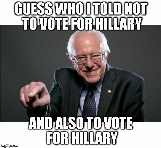 Scumbag Bernie | GUESS WHO I TOLD NOT TO VOTE FOR HILLARY; AND ALSO TO VOTE FOR HILLARY | image tagged in bernie sanders,feel the bern,sanders,wtf hillary | made w/ Imgflip meme maker