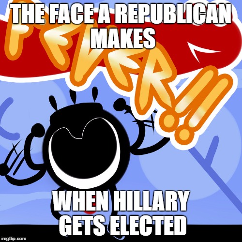 FEVAAAAAAA | THE FACE A REPUBLICAN MAKES; WHEN HILLARY GETS ELECTED | image tagged in feva | made w/ Imgflip meme maker