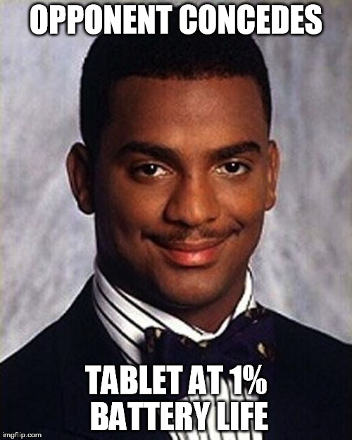 Hearthstone Thug Life | OPPONENT CONCEDES; TABLET AT 1% BATTERY LIFE | image tagged in carlton banks thug life | made w/ Imgflip meme maker