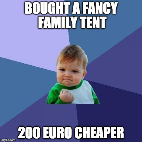Success Kid | BOUGHT A FANCY FAMILY TENT; 200 EURO CHEAPER | image tagged in memes,success kid,AdviceAnimals | made w/ Imgflip meme maker