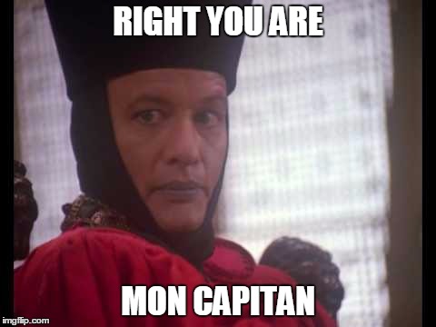 RIGHT YOU ARE; MON CAPITAN | made w/ Imgflip meme maker