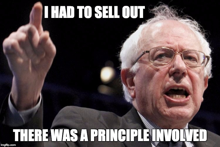 Selling out.  On "principle".  | I HAD TO SELL OUT; THERE WAS A PRINCIPLE INVOLVED | image tagged in bernie sanders,sellout,clinton | made w/ Imgflip meme maker