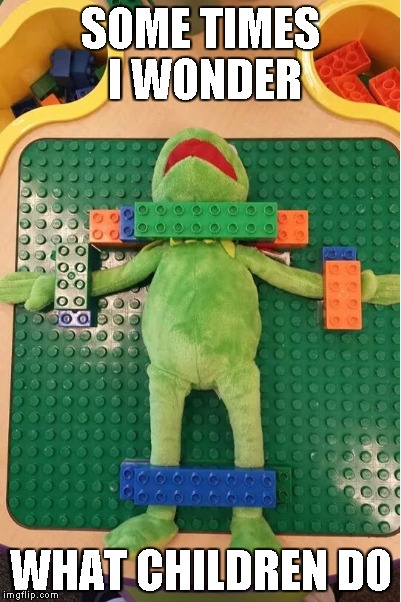 kermit sacrafice | SOME TIMES I WONDER; WHAT CHILDREN DO | image tagged in children,but thats none of my business,front page,legos | made w/ Imgflip meme maker