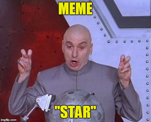 Dr Evil Laser Meme | MEME "STAR" | image tagged in memes,dr evil laser | made w/ Imgflip meme maker
