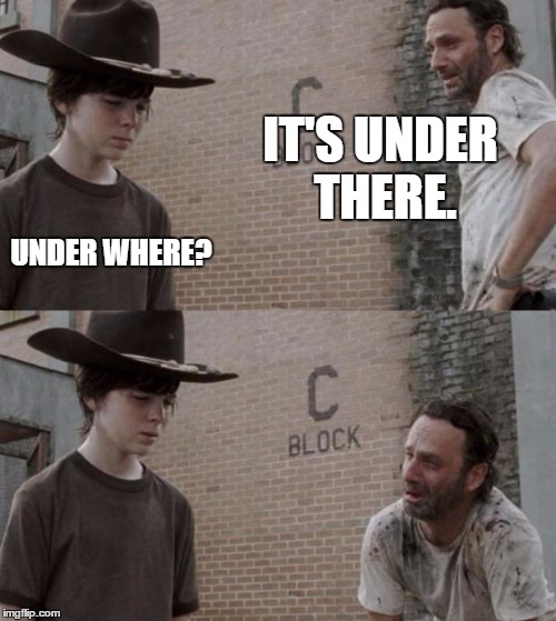 Rick and Carl | IT'S UNDER THERE. UNDER WHERE? | image tagged in memes,rick and carl | made w/ Imgflip meme maker