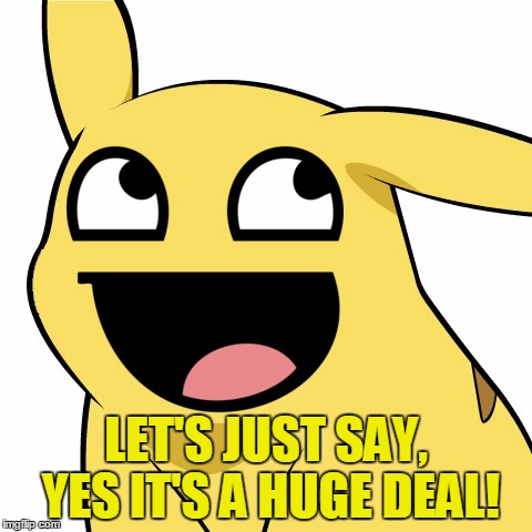 LET'S JUST SAY, YES IT'S A HUGE DEAL! | made w/ Imgflip meme maker