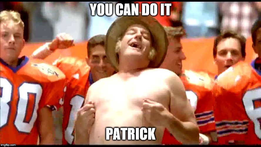 YOU CAN DO IT PATRICK | made w/ Imgflip meme maker