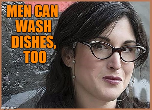 feminist Zeisler | MEN CAN WASH DISHES,  TOO | image tagged in feminist zeisler | made w/ Imgflip meme maker