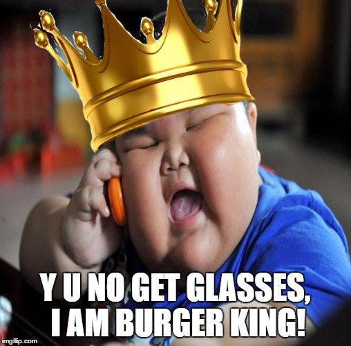 Y U NO GET GLASSES, I AM BURGER KING! | made w/ Imgflip meme maker