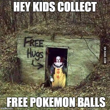 Hugging Pennywise | HEY KIDS COLLECT; FREE POKEMON BALLS | image tagged in scary clown | made w/ Imgflip meme maker