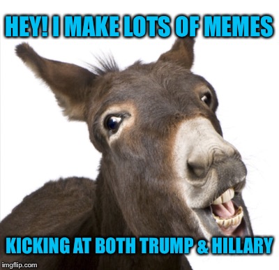 HEY! I MAKE LOTS OF MEMES KICKING AT BOTH TRUMP & HILLARY | made w/ Imgflip meme maker