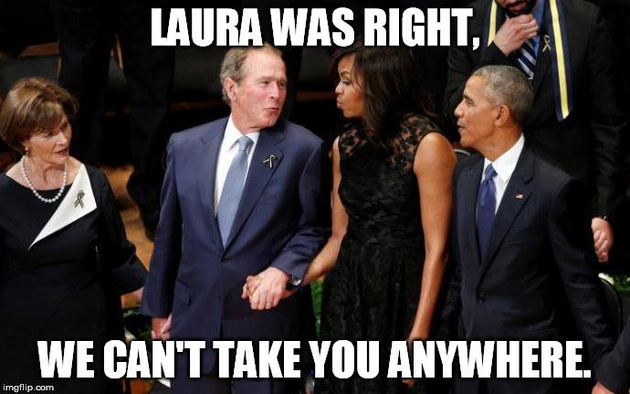 Bushu-suru all over again | LAURA WAS RIGHT, WE CAN'T TAKE YOU ANYWHERE. | image tagged in george bush,bush,dance,innapropriate,battlehymn | made w/ Imgflip meme maker