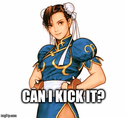  CAN I KICK IT? | image tagged in can i,kick it | made w/ Imgflip meme maker