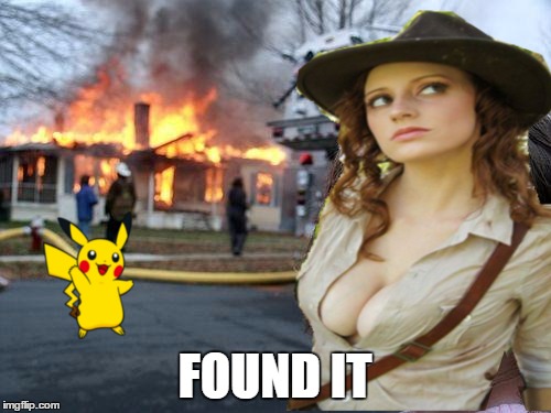 now that is entertaining  | FOUND IT | image tagged in memes,pokemon,pokemon go,pikachu,tits | made w/ Imgflip meme maker