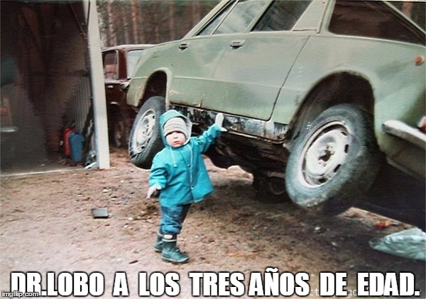 Strong Baby | DR.LOBO  A  LOS  TRES AÑOS  DE  EDAD. | image tagged in strong baby | made w/ Imgflip meme maker