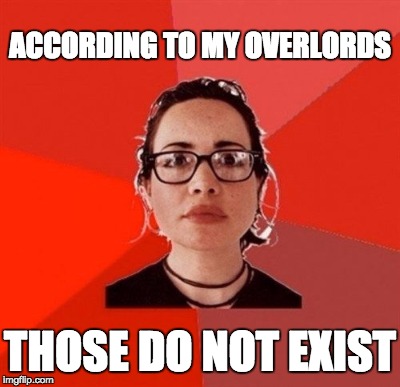 THOSE DO NOT EXIST ACCORDING TO MY OVERLORDS | made w/ Imgflip meme maker