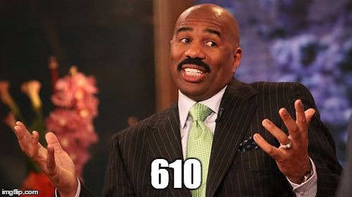 610 | image tagged in memes,steve harvey | made w/ Imgflip meme maker