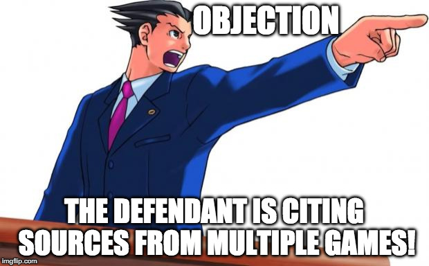 Phoenix Wright | OBJECTION; THE DEFENDANT IS CITING SOURCES FROM MULTIPLE GAMES! | image tagged in phoenix wright | made w/ Imgflip meme maker