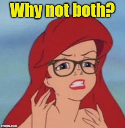 Why not both? | made w/ Imgflip meme maker