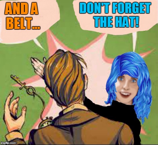 AND A BELT... DON'T FORGET THE HAT! | made w/ Imgflip meme maker