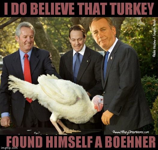 I DO BELIEVE THAT TURKEY FOUND HIMSELF A BOEHNER | made w/ Imgflip meme maker