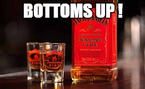 BOTTOMS UP ! | made w/ Imgflip meme maker