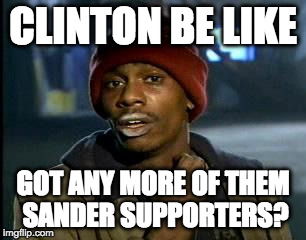 Clinton dropping in the polls | CLINTON BE LIKE; GOT ANY MORE OF THEM SANDER SUPPORTERS? | image tagged in memes,yall got any more of,clinton,sanders,trump,polls | made w/ Imgflip meme maker