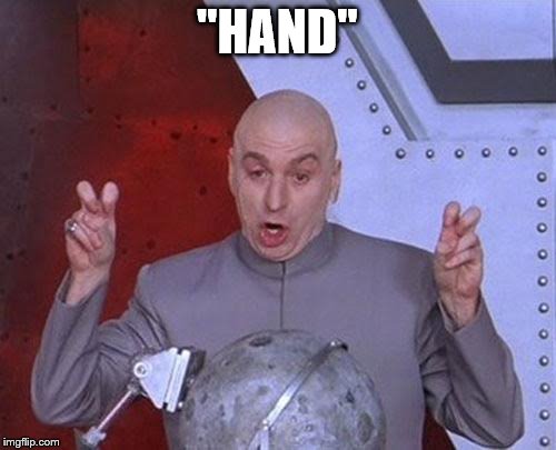 Dr Evil Laser Meme | "HAND" | image tagged in memes,dr evil laser | made w/ Imgflip meme maker