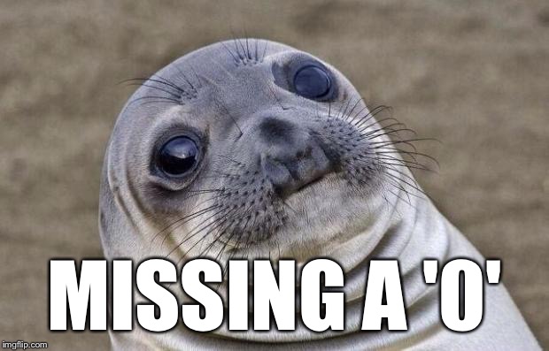 Awkward Moment Sealion Meme | MISSING A '0' | image tagged in memes,awkward moment sealion | made w/ Imgflip meme maker