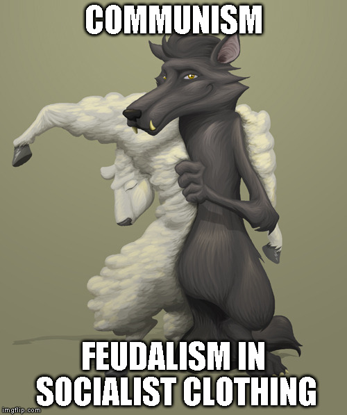 Chart Maker. wolf in sheep clothing COMMUNISM; FEUDALISM IN SOCIALIST CLOTH...