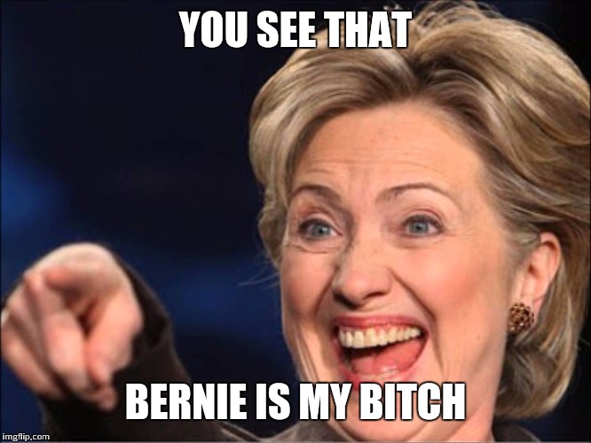 YOU SEE THAT BERNIE IS MY B**CH | made w/ Imgflip meme maker