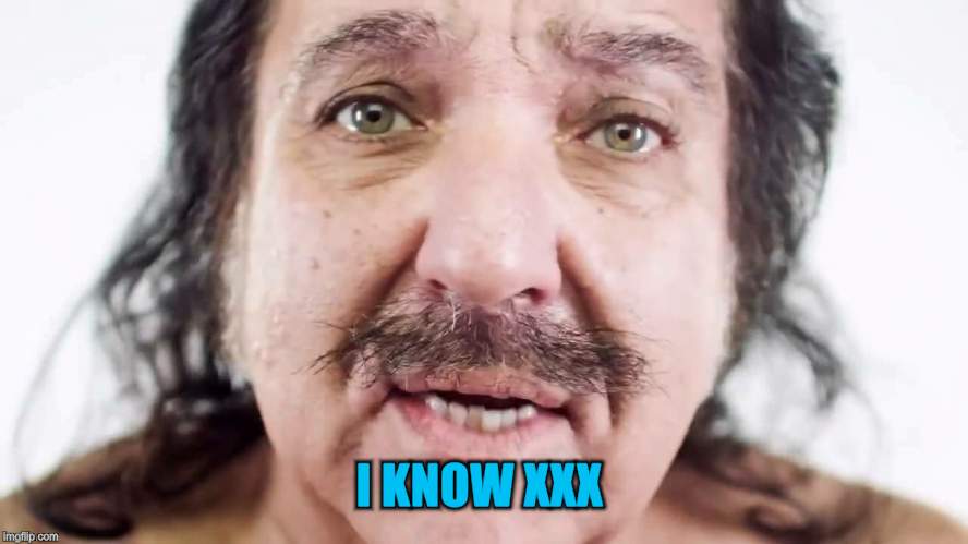 I KNOW XXX | made w/ Imgflip meme maker