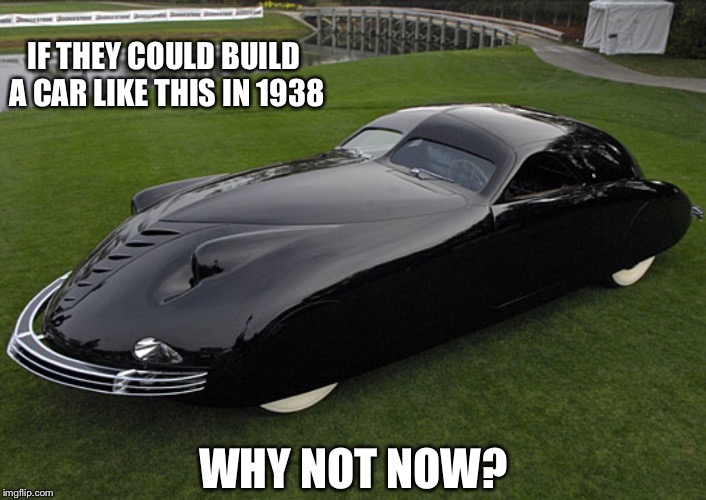 The 1938 Phantom Corsair | IF THEY COULD BUILD A CAR LIKE THIS IN 1938; WHY NOT NOW? | image tagged in cars | made w/ Imgflip meme maker