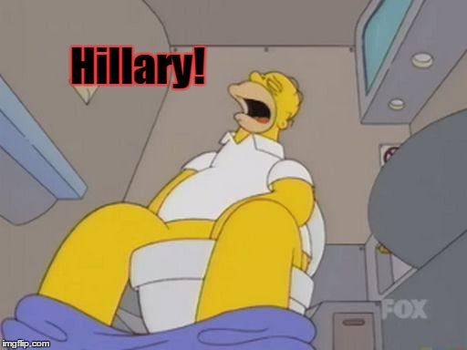 Homer on toilet screaming for Hillary | Hillary! | image tagged in homer simpson,hillary clinton,toilet | made w/ Imgflip meme maker