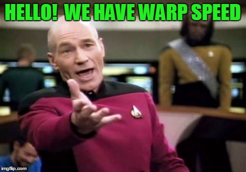 Picard Wtf Meme | HELLO!  WE HAVE WARP SPEED | image tagged in memes,picard wtf | made w/ Imgflip meme maker