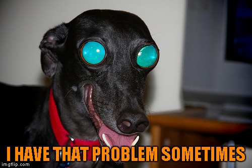 I HAVE THAT PROBLEM SOMETIMES | made w/ Imgflip meme maker