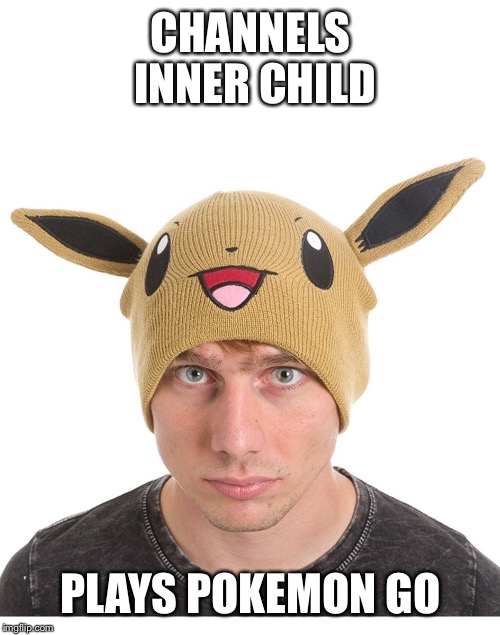 CHANNELS INNER CHILD PLAYS POKEMON GO | made w/ Imgflip meme maker