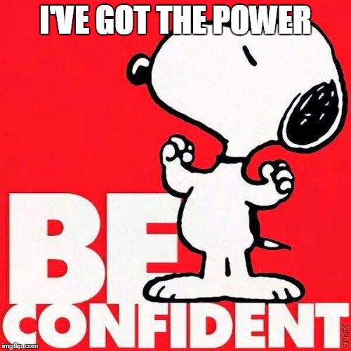 I'VE GOT THE POWER | image tagged in strength | made w/ Imgflip meme maker