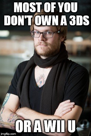 Hipster Barista | MOST OF YOU DON'T OWN A 3DS; OR A WII U | image tagged in memes,hipster barista | made w/ Imgflip meme maker