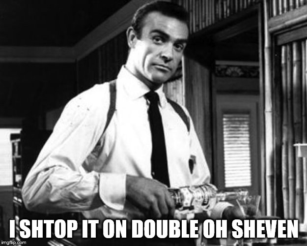 I SHTOP IT ON DOUBLE OH SHEVEN | made w/ Imgflip meme maker