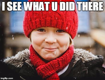 smirk | I SEE WHAT U DID THERE | image tagged in smirk | made w/ Imgflip meme maker