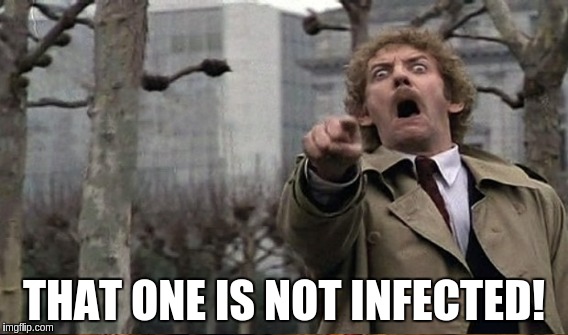 It's gonna get you | THAT ONE IS NOT INFECTED! | image tagged in memes | made w/ Imgflip meme maker
