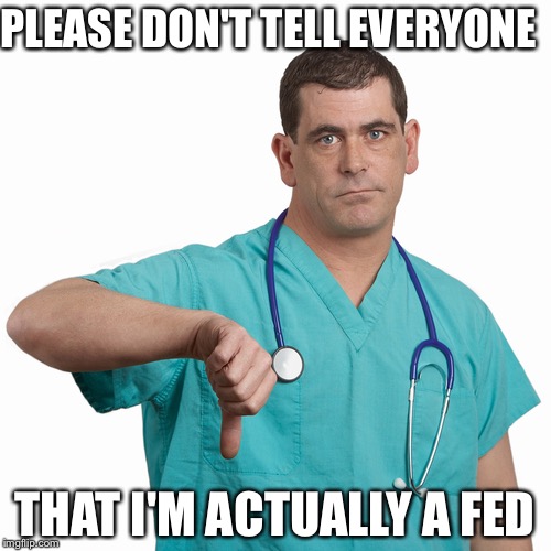 PLEASE DON'T TELL EVERYONE; THAT I'M ACTUALLY A FED | made w/ Imgflip meme maker