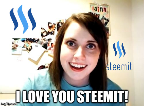 Overly Attached Girlfriend Meme | I LOVE YOU STEEMIT! | image tagged in memes,overly attached girlfriend | made w/ Imgflip meme maker