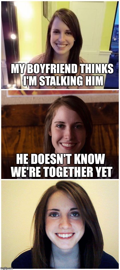 Bad Pun Laina | MY BOYFRIEND THINKS I'M STALKING HIM; HE DOESN'T KNOW WE'RE TOGETHER YET | image tagged in bad pun laina,memes | made w/ Imgflip meme maker