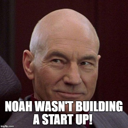 NOAH WASN'T BUILDING A START UP! | made w/ Imgflip meme maker