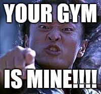 YOUR GYM; IS MINE!!!! | image tagged in pokemon | made w/ Imgflip meme maker